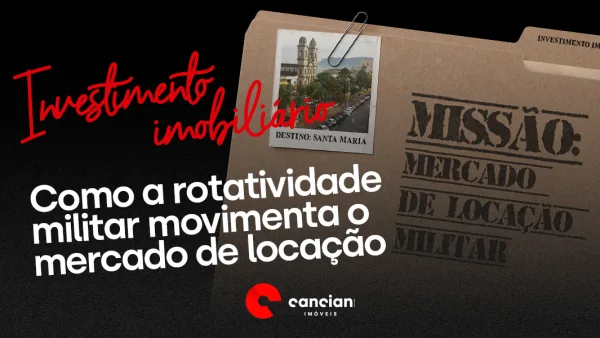Investimento imobiliário em Santa Maria: como a rotatividade militar movimenta o mercado de locação
