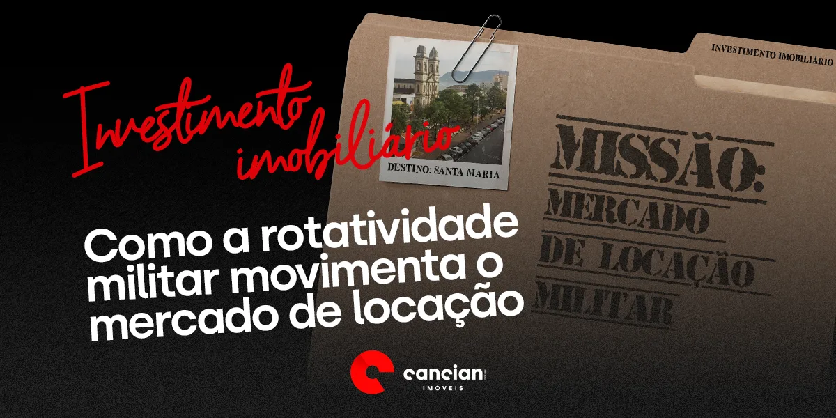 Investimento imobiliário em Santa Maria: como a rotatividade militar movimenta o mercado de locação