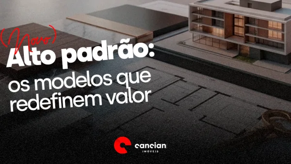 Novo alto padrão: os 06 modelos que definem valor