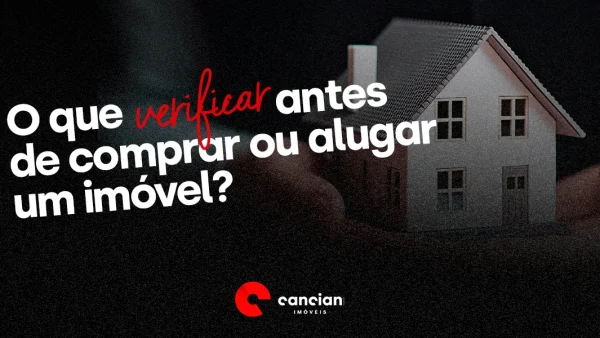 O que verificar antes de comprar ou alugar um imóvel?